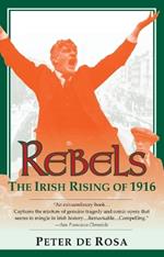 Rebels: The Irish Rising of 1916