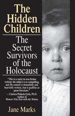 The Hidden Children: The Secret Survivors of the Holocaust