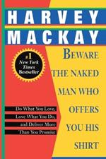 Beware the Naked Man Who Offers You His Shirt: Do What You Love, Love What You Do, and Deliver More Than You Promise