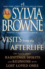 Visits from the Afterlife: The Truth About Hauntings, Spirits, and Reunions with Lost Loved Ones