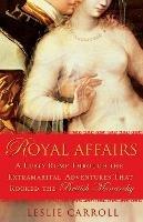 Royal Affairs: A Lusty Romp Through the Extramarital Adventures that Rocked the British Monarachy