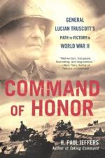 Command of Honor: General Lucian Truscott's Path to Victory in World War II