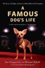 A Famous Dog's Life: The Story of Gidget, America's Most Beloved Chihuahua