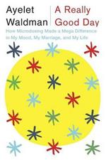 A Really Good Day: How Microdosing Made a Mega Difference in My Mood, My Marriage, and My Life