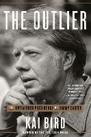 The Outlier: The Unfinished Presidency of Jimmy Carter 