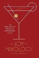 Joy of Mixology: The Consummate Guide to the Bartender's Craft