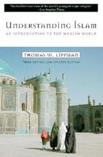 Understanding Islam: An Introduction to the Muslim World: Third Revised Edition