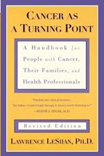 Cancer As a Turning Point: A Handbook for People with Cancer, Their Families, and Health Professionals - Revised Edition