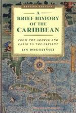 A Brief History of the Caribbean: From the Arawak and Carib to the Present