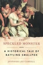 The Speckled Monster: A Historical Tale of Battling Smallpox