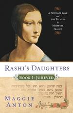 Rashi's Daughters, Book I: Joheved: A Novel of Love and the Talmud in Medieval France