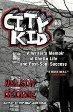 City Kid: A Writer's Memoir of Ghetto Life and Post-Soul Success