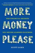 More Money, Please: The Financial Secrets You Never Learned in School