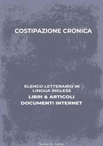 Costipazione Cronica: Elenco Letterario in Lingua Inglese: Libri & Articoli, Documenti Internet