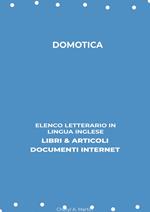 Domotica: Elenco Letterario in Lingua Inglese: Libri & Articoli, Documenti Internet