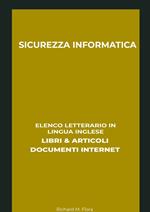 Sicurezza Informatica: Elenco Letterario in Lingua Inglese: Libri & Articoli, Documenti Internet