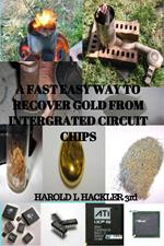 A Fast Easy Way to Recover gold from Integrated Circuit Chips