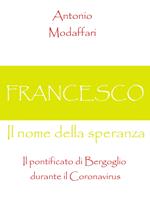 Francesco, Il nome della speranza Il pontificato di Bergoglio durante il Coronavirus