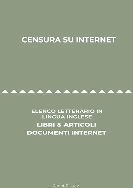 Censura Su Internet: Elenco Letterario in Lingua Inglese: Libri & Articoli, Documenti Internet - Janet R. Lutz - ebook