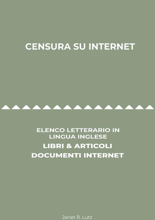 Censura Su Internet: Elenco Letterario in Lingua Inglese: Libri & Articoli, Documenti Internet - Janet R. Lutz - ebook