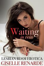Waiting in Vein: Lesbian BDSM Erotica