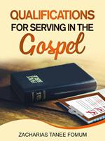 Qualifications For Serving in The Gospel