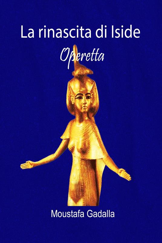 La rinascita di Iside: Operetta - Moustafa Gadalla - ebook