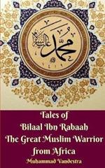 Tales of Bilaal Ibn Rabaah the Great Muslim Warrior from Africa Standar Edition