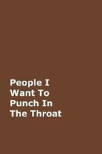 People I Want To Punch In The Throat: Brown Gag Notebook, Journal