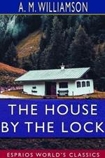 The House by the Lock (Esprios Classics)