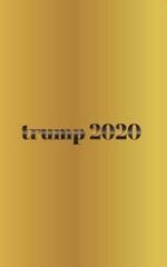 trump Gold 2020 Journal: Trump 2020 journal