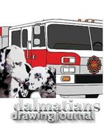 Dalmatian fire dogs children's and adults coloring book creative journal: Dalmatian fire dogs children's and adults coloring book creative journal