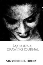 Iconic Madonna drawing Journal Sir Michael Huhn Designer edition: Iconic Madonna drawing Journal Sir Michael Huhn Designer edition