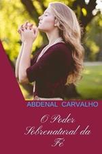 O Poder Sobrenatural da Fe: Comentario Biblico