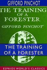 The Training of a Forester (Esprios Classics): With Eight Illustrations