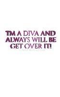 Diva Journal: I'm a diva and always will be get over it