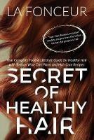 Secret of Healthy Hair (Full Color Print): Your Complete Food & Lifestyle Guide for Healthy Hair + Diet Plans + Recipes