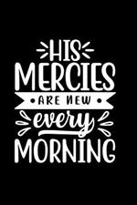 His Mercies Are New Every Morning: Lined Journal To Write In: Christian Quote Cover Gift Idea Notebook