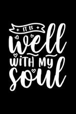 It Is Well With My Soul: Lined Journal: Christian Gift Idea: Christian Quote Cover Notebook
