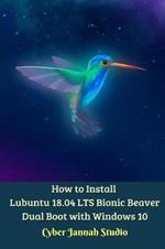 How to Install Lubuntu 18.04 LTS Bionic Beaver Dual Boot with Windows 10