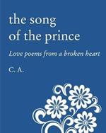 The Song of the Prince: Love poems from a broken heart