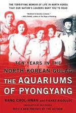 The Aquariums of Pyongyang: Ten Years in the North Korean Gulag