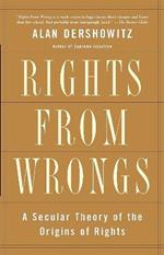 Rights from Wrongs: A Secular Theory of the Origins of Rights