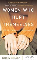 Women Who Hurt Themselves: A Book Of Hope And Understanding