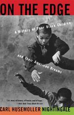 On The Edge: A History Of Poor Black Children And Their American Dreams