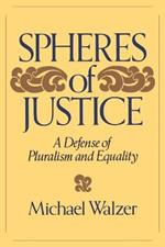 Spheres Of Justice: A Defense Of Pluralism And Equality