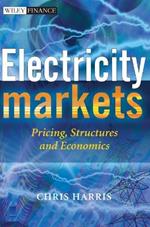 Electricity Markets: Pricing, Structures and Economics