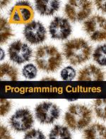 Programming Cultures: Art and Architecture in the Age of Software