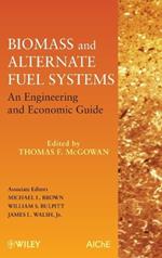 Biomass and Alternate Fuel Systems: An Engineering and Economic Guide