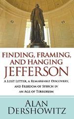Finding Jefferson: A Lost Letter, a Remarkable Discovery, and Freedom of Speech in an Age of Terrorism